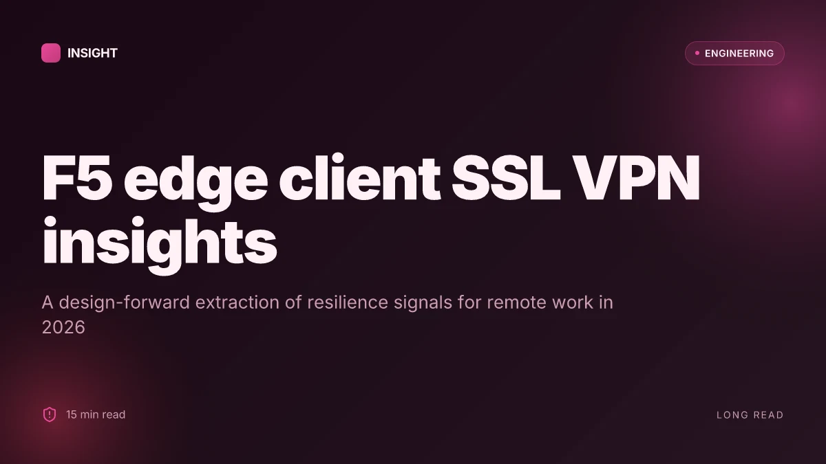 F5 edge client ssl vpn: a comprehensive guide to setup, security, troubleshooting, and optimization for remote work 2026