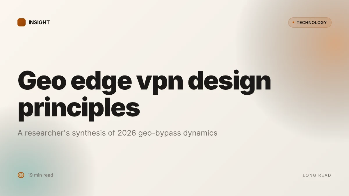 Geo edge vpn: the complete guide to geo-restriction bypass, setup, and best practices for 2026