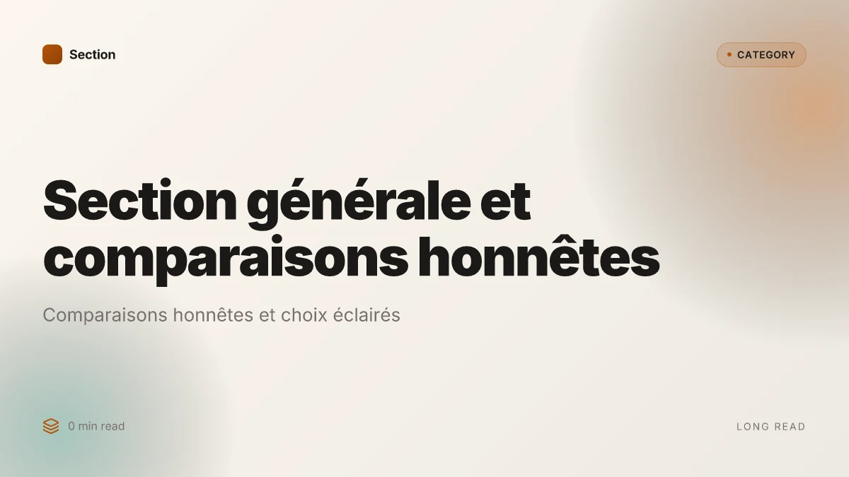 Section générale et comparaisons honnêtes