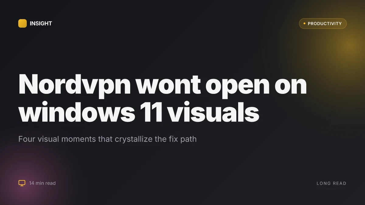 Nordvpn wont open on windows 11: quick fixes, updates, and pro tips